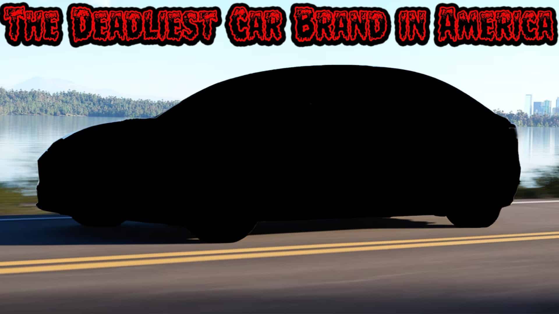deadliest car brand
